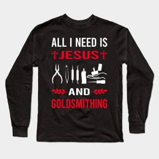 I Need Jesus And Goldsmithing Goldsmith Long Sleeve T-Shirt